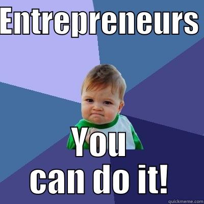 ENTREPRENEURS YOU CAN DO IT! Success Kid