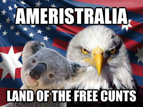 AMERISTRALIA LAND OF THE FREE CUNTS - AMERISTRALIA LAND OF THE FREE CUNTS  Ameristralia the Free