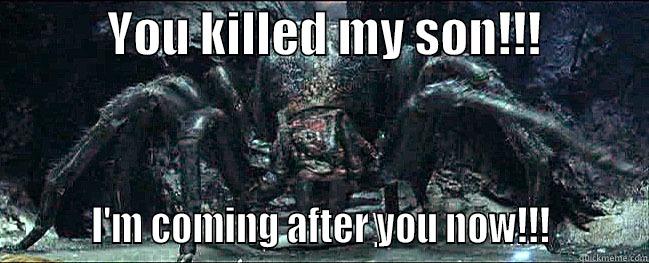            YOU KILLED MY SON!!!                    I'M COMING AFTER YOU NOW!!!         Misc