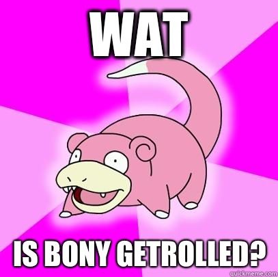 Wat Is bony getrolled?  Slowpoke