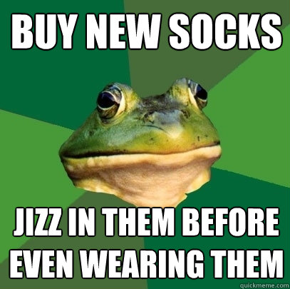 buy new socks jizz in them before even wearing them  Foul Bachelor Frog
