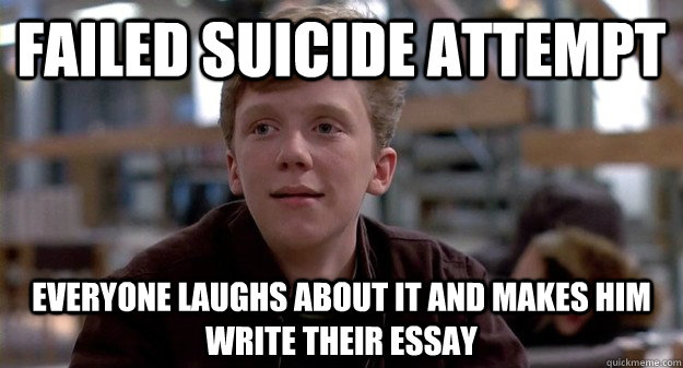 failed suicide attempt everyone laughs about it and makes him write their essay - failed suicide attempt everyone laughs about it and makes him write their essay  Breakfast Club Brian