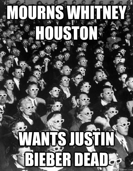 Mourns whitney houston Wants justin bieber dead  Scumbag Society