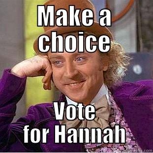MAKE A CHOICE VOTE FOR HANNAH Condescending Wonka