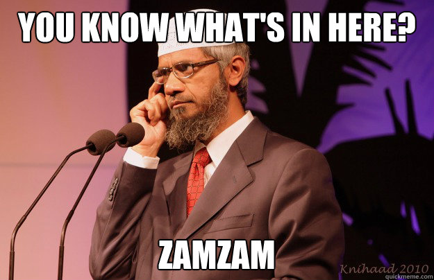 you know what's in here? zamzam Caption 3 goes here  Intelligent Zakir Naik