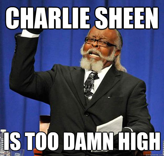 Charlie Sheen Is too damn high  Jimmy McMillan