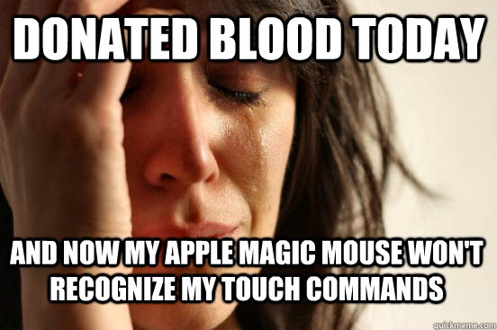 Donated blood today And now my apple magic mouse won't recognize my touch commands  First World Problems - Nails
