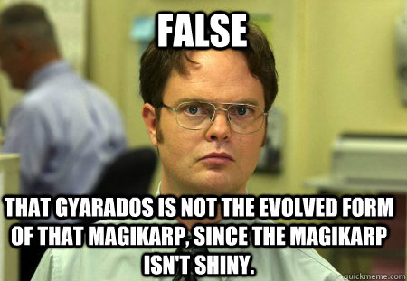 False That Gyarados is not the evolved form of that Magikarp, since the Magikarp isn't shiny.  Schrute
