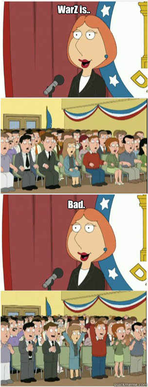WarZ is.. Bad.  911 lois