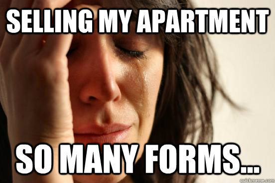 Selling my apartment so many forms...  First World Problems