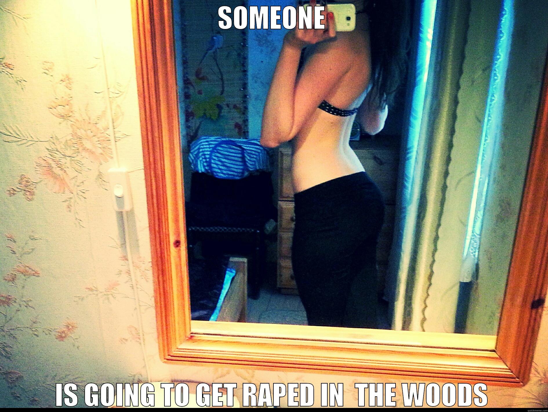 SOMEONE IS GOING TO GET RAPED IN  THE WOODS Misc