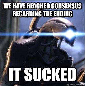 We have reached consensus regarding the ending  it sucked - We have reached consensus regarding the ending  it sucked  I Dont Geth it