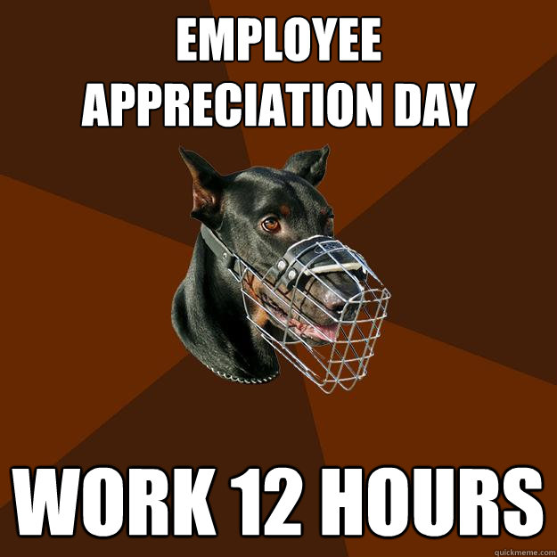 EMPLOYEE 
APPRECIATION DAY WORK 12 HOURS - EMPLOYEE 
APPRECIATION DAY WORK 12 HOURS  Developer Doberman