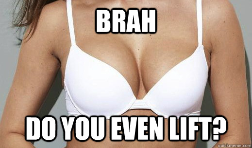 Brah Do you even lift? - Brah Do you even lift?  Misc