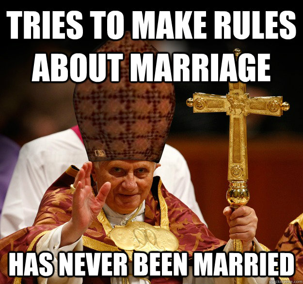 Tries to make rules about marriage Has never been married  