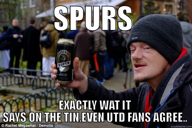SPURS FAN - SPURS EXACTLY WAT IT SAYS ON THE TIN.EVEN UTD FANS AGREE.. Misc