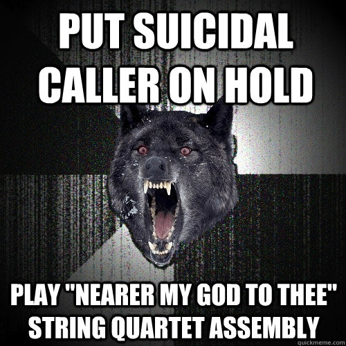 put suicidal caller on hold play 