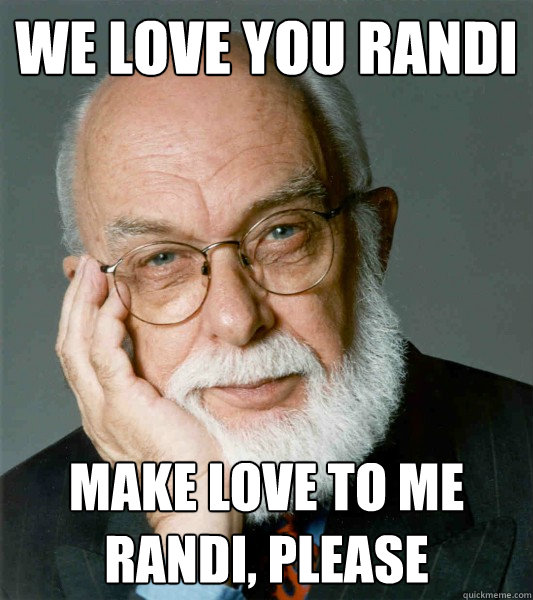 We love you randi make love to me randi, please  James Randi