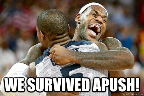  WE SURVIVED APUSH! -  WE SURVIVED APUSH!  No homework