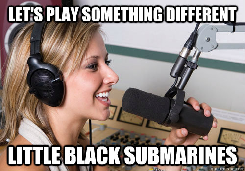 Let's play something different Little Black Submarines  