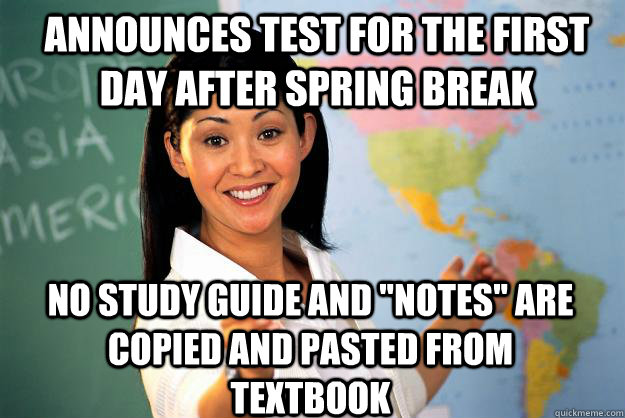 Announces test for the first day after spring break no study guide and 