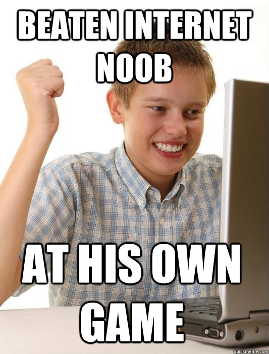 Beaten Internet Noob At his own game  First Day on the Internet Kid