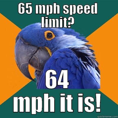 65 MPH SPEED LIMIT? 64 MPH IT IS! Paranoid Parrot