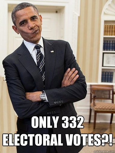 Only 332 
Electoral votes?!  