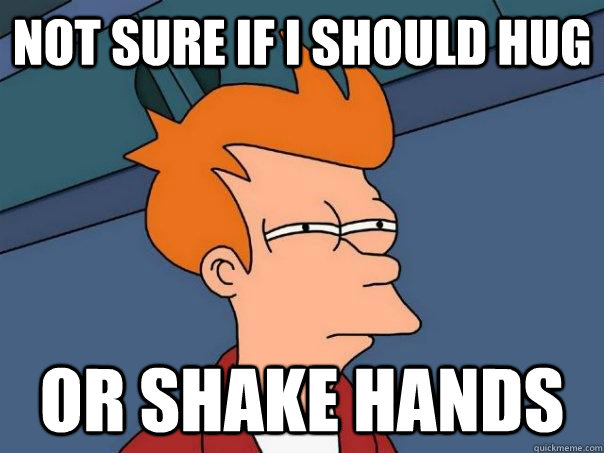 Not sure if i should hug Or shake hands  Futurama Fry
