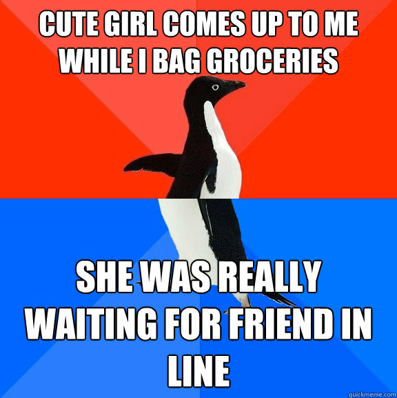cute girl comes up to me while I bag groceries she was really waiting for friend in line  Socially Awesome Awkward Penguin
