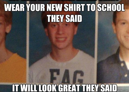 Wear your new shirt to school they said it will look great they said  Unfortunate School Photo Eugene