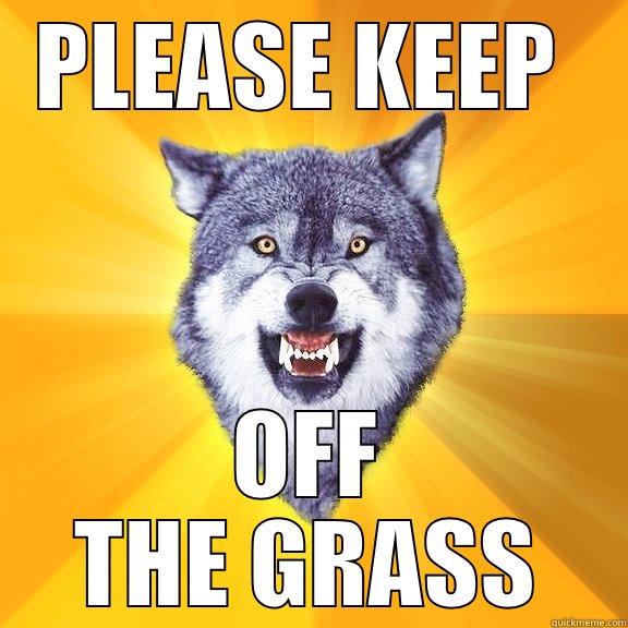 PLEASE KEEP  OFF THE GRASS Courage Wolf