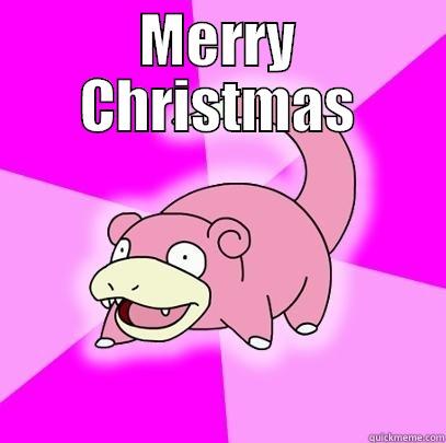 MERRY CHRISTMAS  Slowpoke