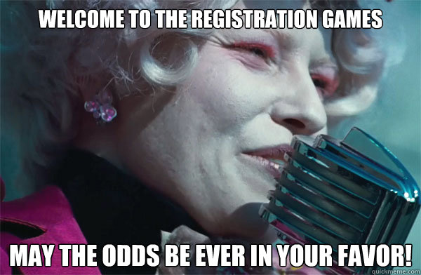 Welcome to the registration games May the odds be ever in your favor!  College Registration