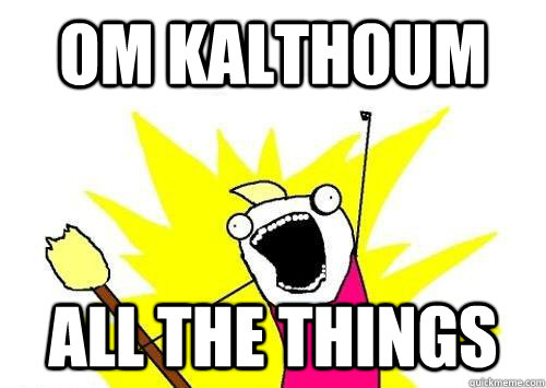 om kalthoum ALL THE THINGS  x all the y