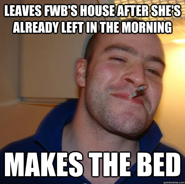 leaves fwb's house after she's already left in the morning makes the bed - leaves fwb's house after she's already left in the morning makes the bed  Goodguygreghelp
