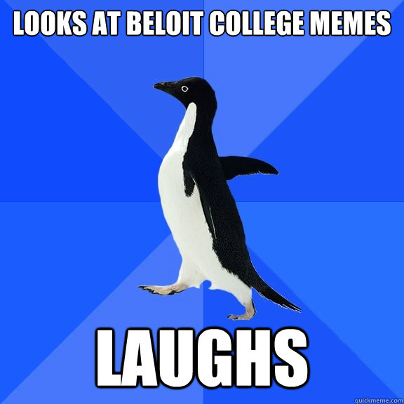 Looks at Beloit College Memes Laughs   Socially Awkward Penguin