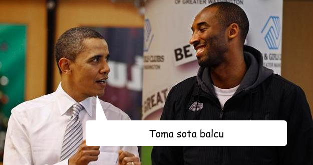Toma sota balcu - Toma sota balcu  Obama and Kobe