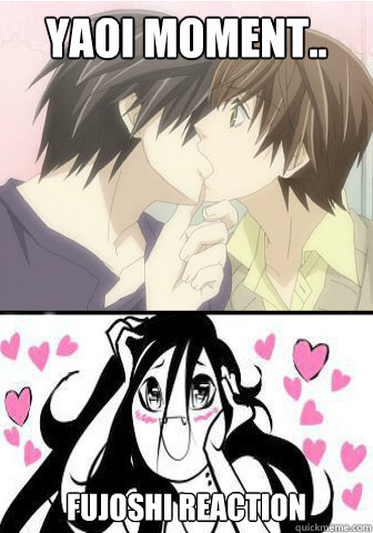 yaoi moment.. fujoshi reaction - yaoi moment.. fujoshi reaction  fujoshi