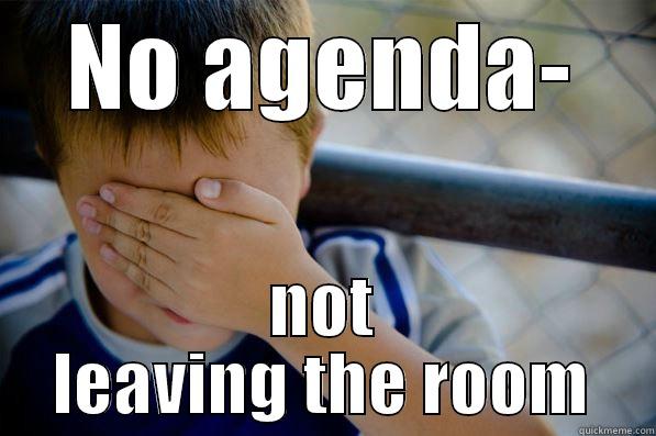 NO AGENDA- NOT LEAVING THE ROOM Confession kid