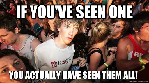 if you've seen one you actually have seen them all!  Sudden Clarity Clarence