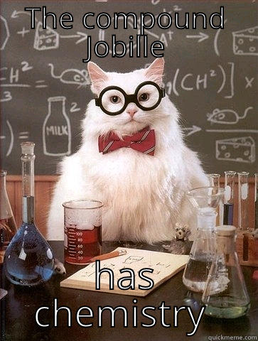 THE COMPOUND JOBILLE HAS CHEMISTRY Chemistry Cat