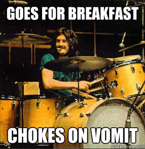 GOES FOR BREAKFAST CHOKES ON VOMIT - GOES FOR BREAKFAST CHOKES ON VOMIT  Scumbag Drummer