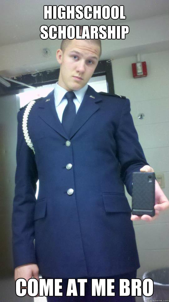 HIGHSCHOOL SCHOLARSHIP COME AT ME BRO  