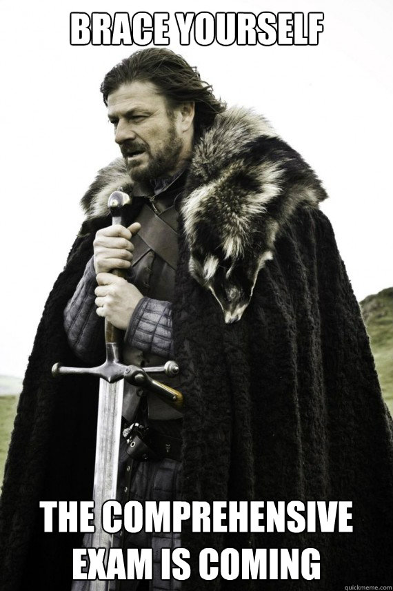 Brace yourself The Comprehensive Exam is coming   Brace yourself