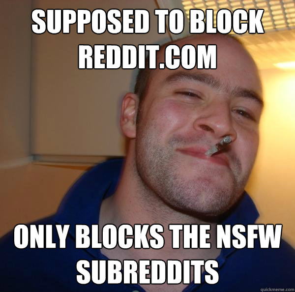 Supposed to block reddit.com Only blocks the NSFW subreddits - Supposed to block reddit.com Only blocks the NSFW subreddits  Misc
