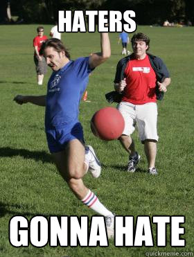 Haters Gonna Hate - Haters Gonna Hate  Kickball