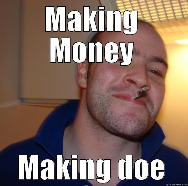 MAKING MONEY MAKING DOE Good Guy Greg 