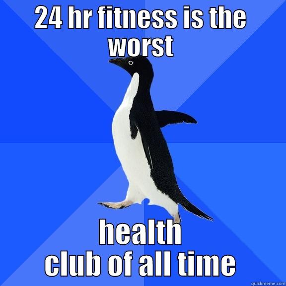 24 HR FITNESS IS THE WORST HEALTH CLUB OF ALL TIME Socially Awkward Penguin