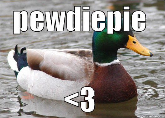 PEWDIEPIE <3 Actual Advice Mallard
